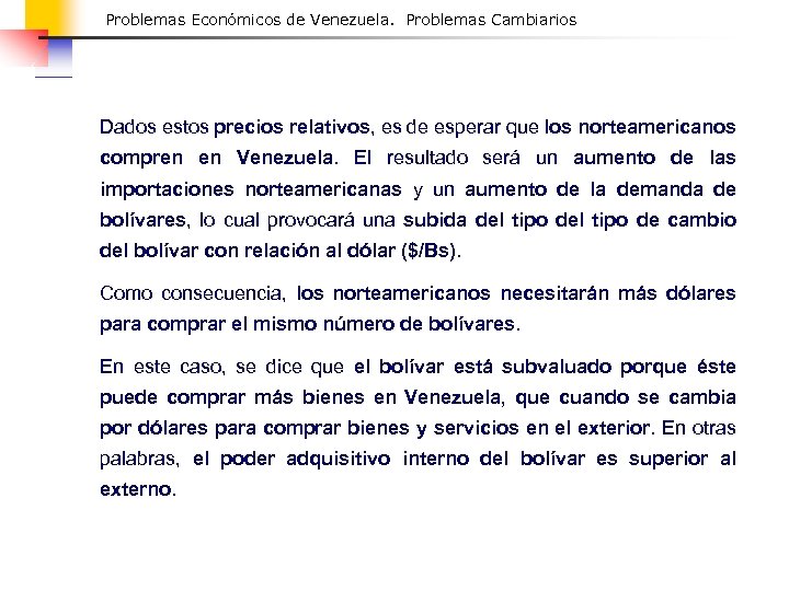 Problemas Económicos de Venezuela. Problemas Cambiarios Dados estos precios relativos, es de esperar que