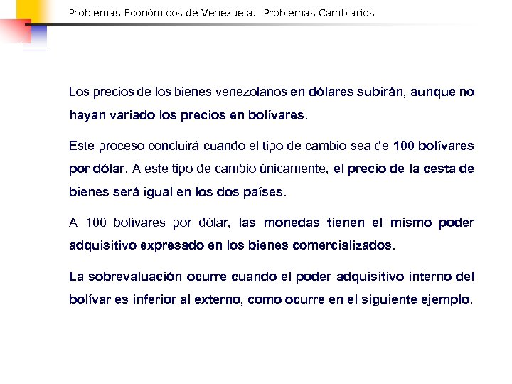 Problemas Económicos de Venezuela. Problemas Cambiarios Los precios de los bienes venezolanos en dólares