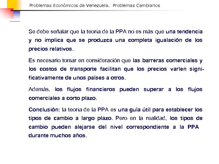 Problemas Económicos de Venezuela. Problemas Cambiarios Se debe señalar que la teoría de la