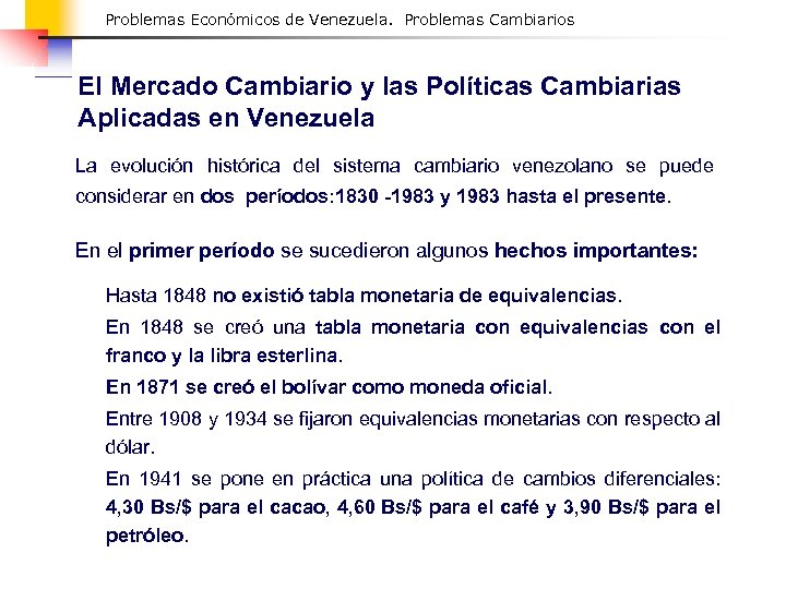 Problemas Económicos de Venezuela. Problemas Cambiarios El Mercado Cambiario y las Políticas Cambiarias Aplicadas
