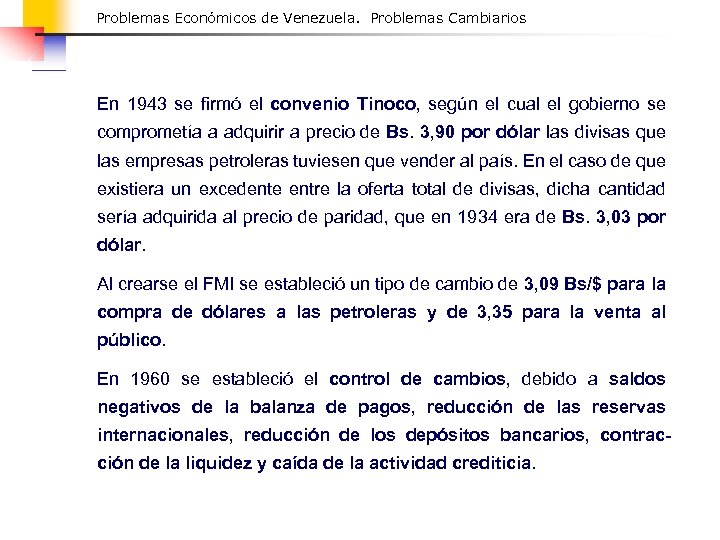 Problemas Económicos de Venezuela. Problemas Cambiarios En 1943 se firmó el convenio Tinoco, según