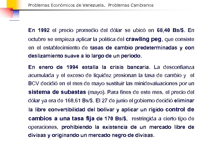 Problemas Económicos de Venezuela. Problemas Cambiarios En 1992 el precio promedio del dólar se