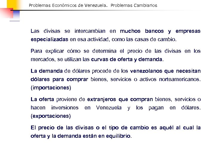 Problemas Económicos de Venezuela. Problemas Cambiarios Las divisas se intercambian en muchos bancos y
