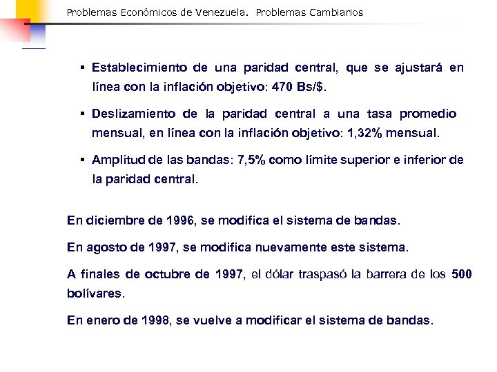 Problemas Económicos de Venezuela. Problemas Cambiarios § Establecimiento de una paridad central, que se