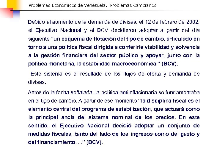Problemas Económicos de Venezuela. Problemas Cambiarios Debido al aumento de la demanda de divisas,