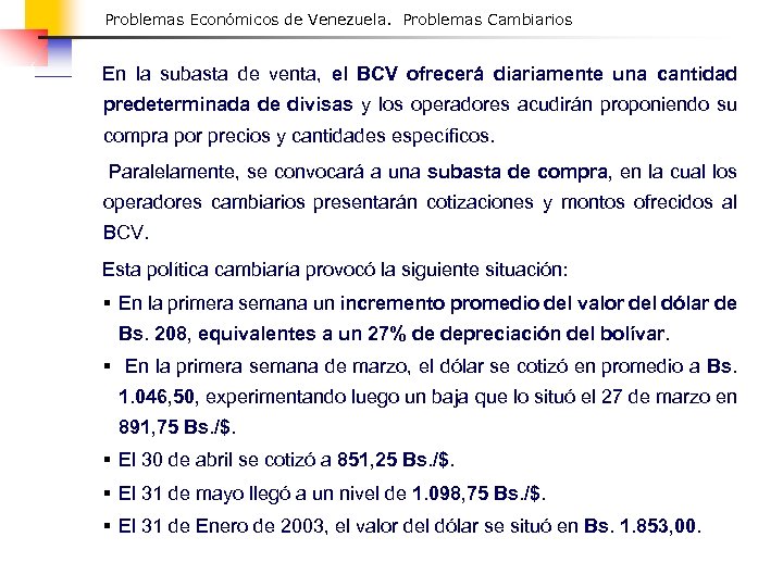 Problemas Económicos de Venezuela. Problemas Cambiarios En la subasta de venta, el BCV ofrecerá