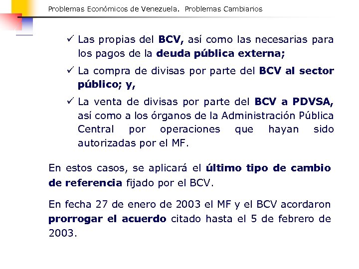 Problemas Económicos de Venezuela. Problemas Cambiarios ü Las propias del BCV, así como las