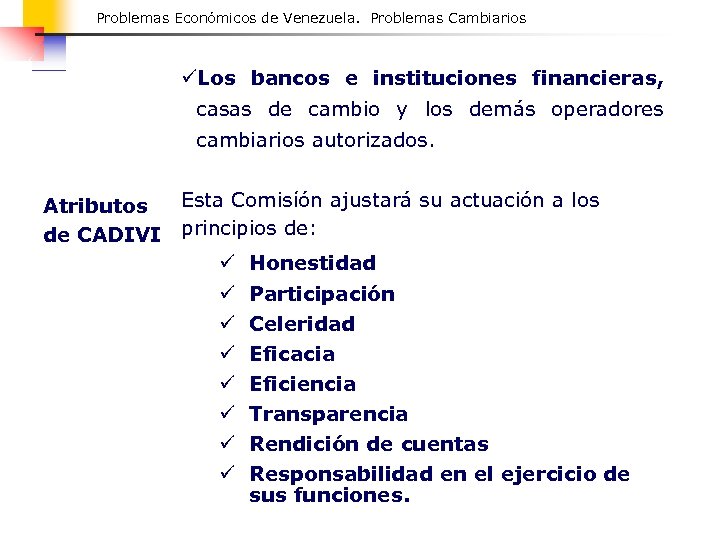 Problemas Económicos de Venezuela. Problemas Cambiarios üLos bancos e instituciones financieras, casas de cambio