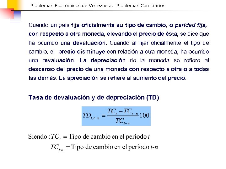 Problemas Económicos de Venezuela. Problemas Cambiarios Cuando un país fija oficialmente su tipo de