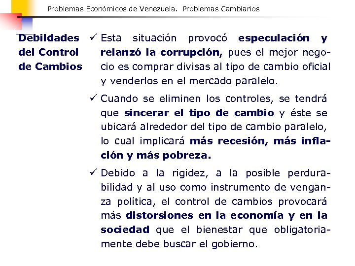Problemas Económicos de Venezuela. Problemas Cambiarios Debildades ü Esta situación provocó especulación y del
