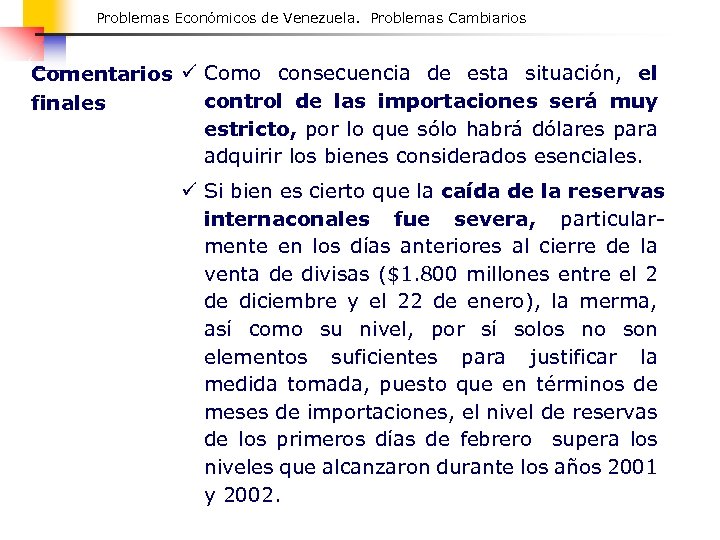 Problemas Económicos de Venezuela. Problemas Cambiarios Comentarios ü Como consecuencia de esta situación, el