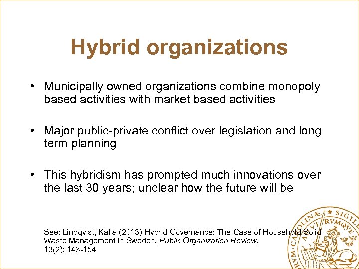 Hybrid organizations • Municipally owned organizations combine monopoly based activities with market based activities