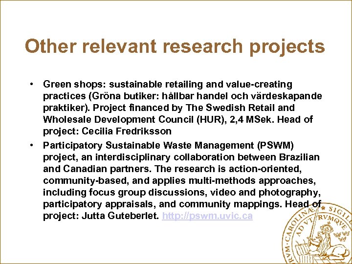Other relevant research projects • Green shops: sustainable retailing and value-creating practices (Gröna butiker: