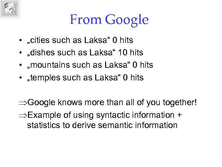 From Google • • „cities such as Laksa“ 0 hits „dishes such as Laksa“
