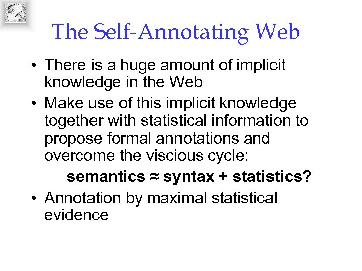 The Self-Annotating Web • There is a huge amount of implicit knowledge in the