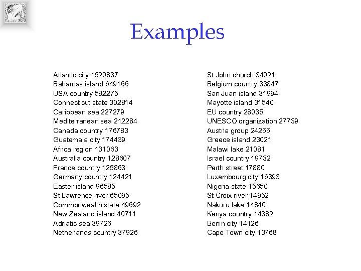 Examples Atlantic city 1520837 Bahamas island 649166 USA country 582275 Connecticut state 302814 Caribbean