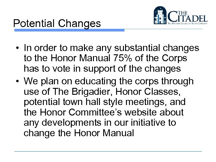 Potential Changes • In order to make any substantial changes to the Honor Manual