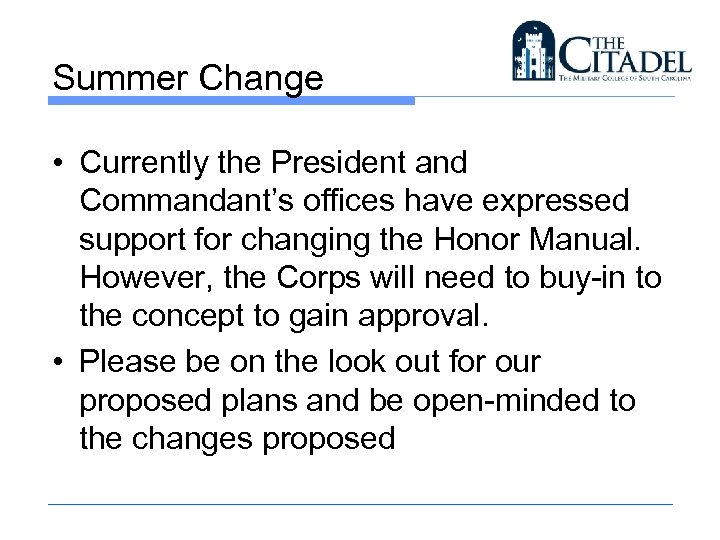 Summer Change • Currently the President and Commandant’s offices have expressed support for changing