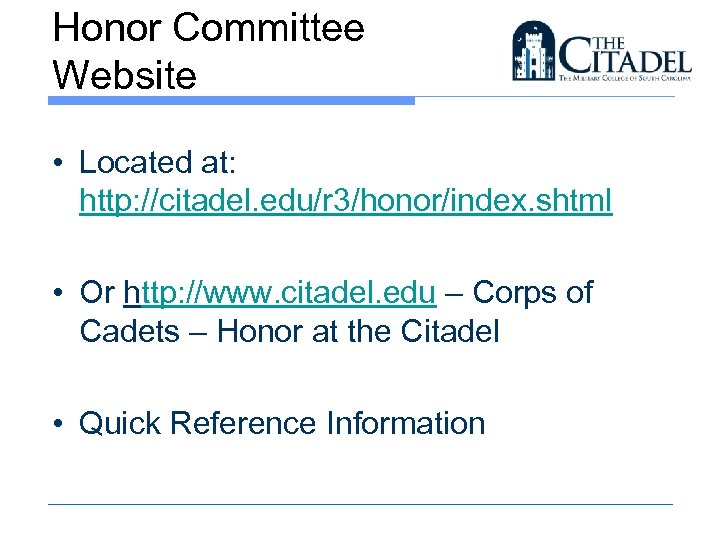 Honor Committee Website • Located at: http: //citadel. edu/r 3/honor/index. shtml • Or http:
