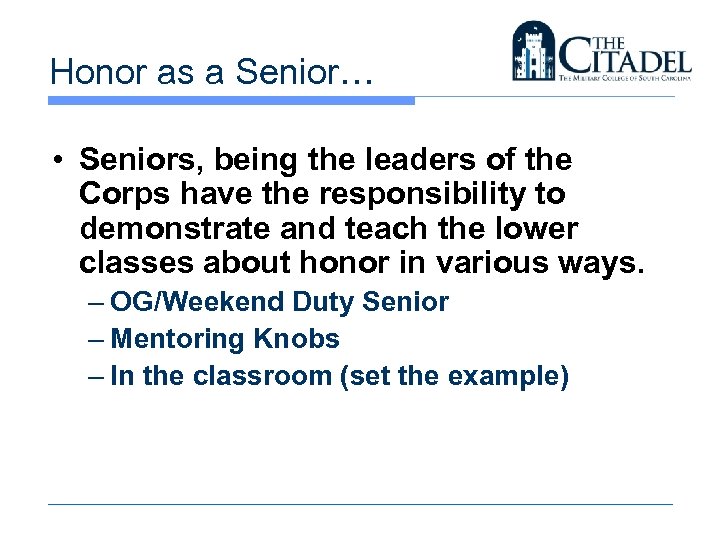 Honor as a Senior… • Seniors, being the leaders of the Corps have the