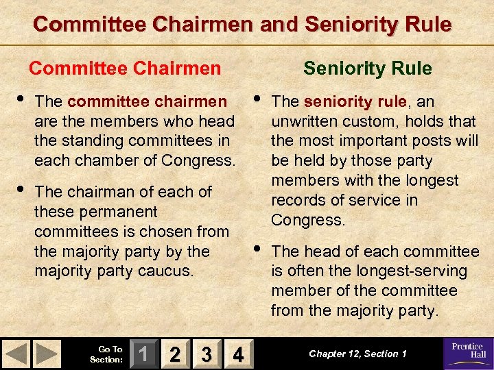 Committee Chairmen and Seniority Rule Committee Chairmen • The committee chairmen are the members