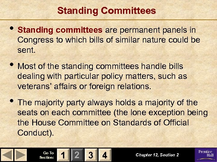 Standing Committees • Standing committees are permanent panels in Congress to which bills of