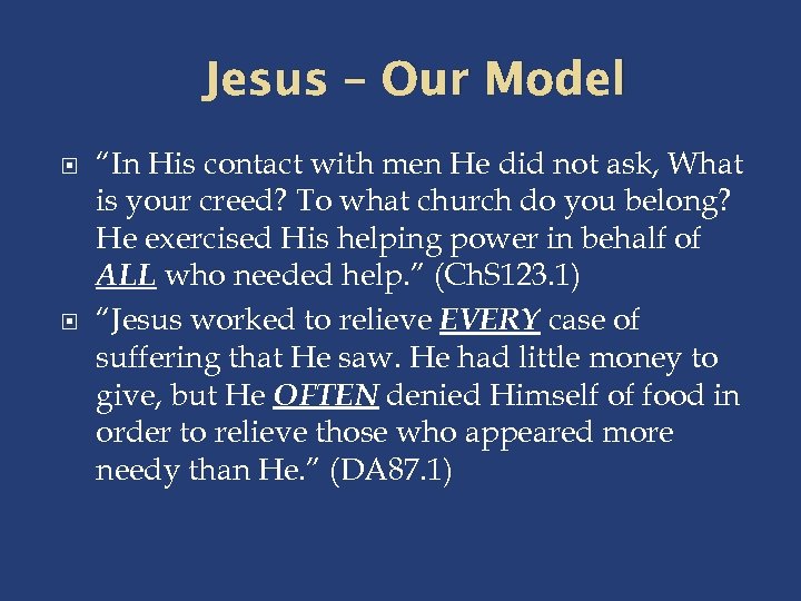 Jesus – Our Model “In His contact with men He did not ask, What