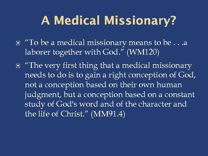 A Medical Missionary? “To be a medical missionary means to be. . . a