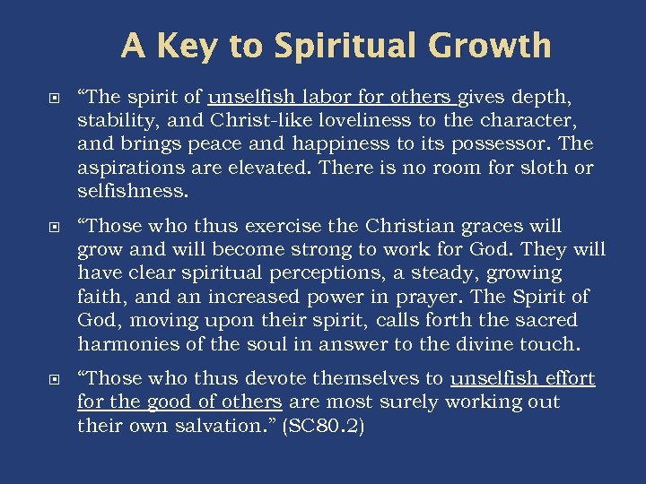 A Key to Spiritual Growth “The spirit of unselfish labor for others gives depth,