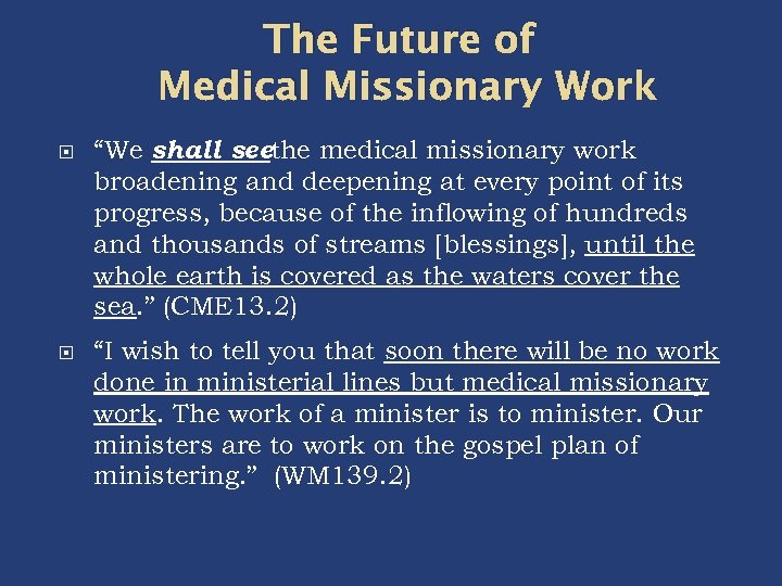 The Future of Medical Missionary Work “We shall seethe medical missionary work broadening and