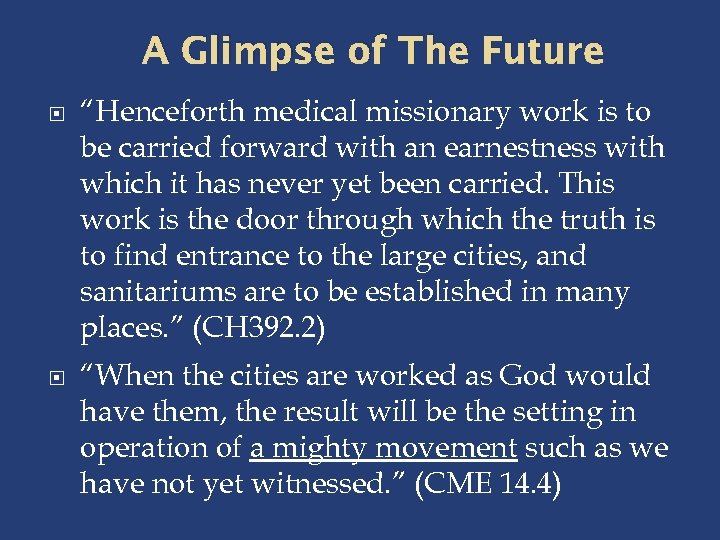 A Glimpse of The Future “Henceforth medical missionary work is to be carried forward