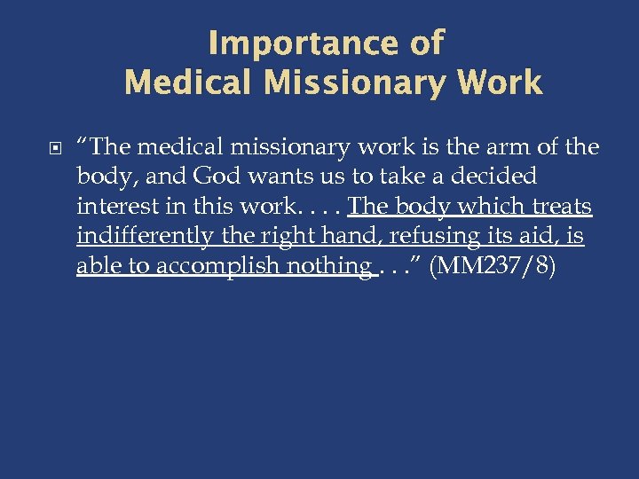 Importance of Medical Missionary Work “The medical missionary work is the arm of the