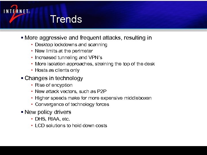 Trends § More aggressive and frequent attacks, resulting in • • • Desktop lockdowns