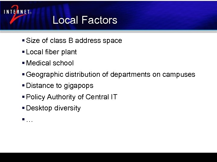 Local Factors § Size of class B address space § Local fiber plant §