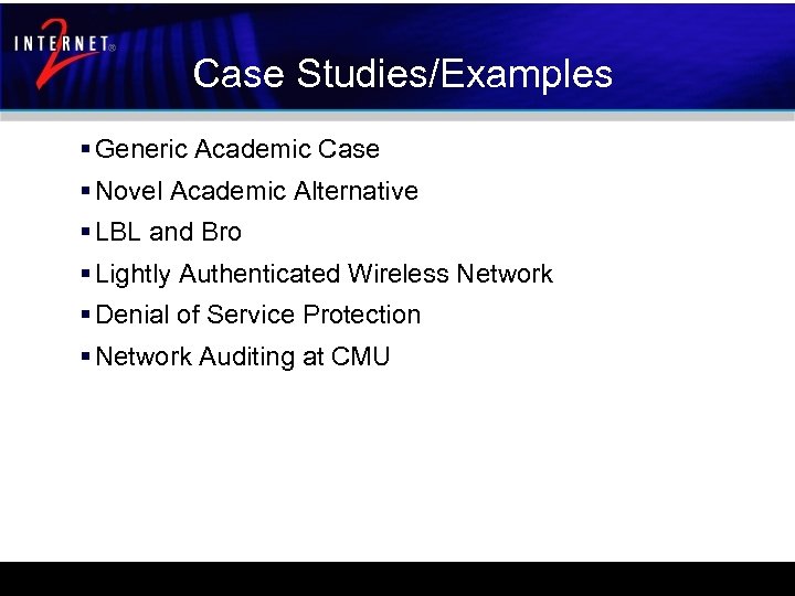 Case Studies/Examples § Generic Academic Case § Novel Academic Alternative § LBL and Bro