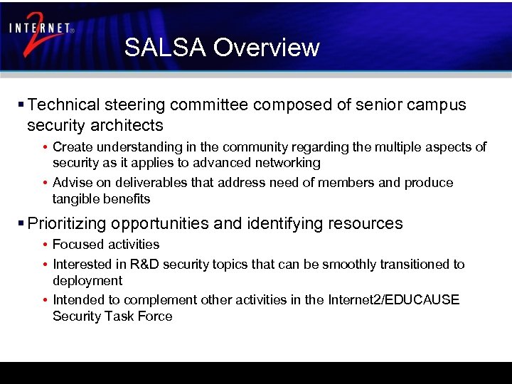 SALSA Overview § Technical steering committee composed of senior campus security architects • Create