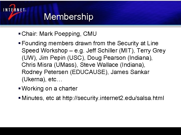 Membership § Chair: Mark Poepping, CMU § Founding members drawn from the Security at