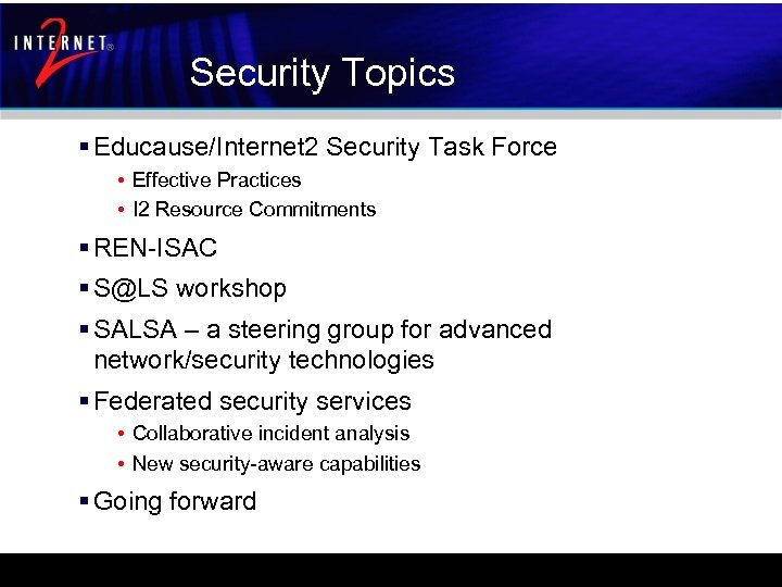 Security Topics § Educause/Internet 2 Security Task Force • Effective Practices • I 2