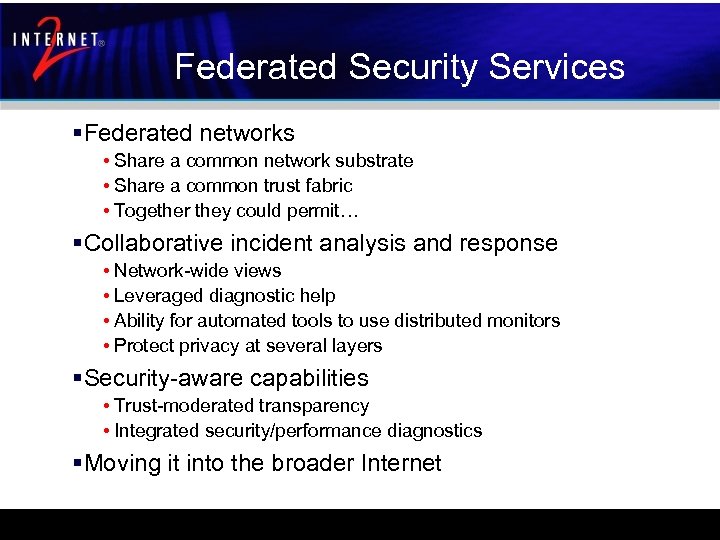 Federated Security Services §Federated networks • Share a common network substrate • Share a