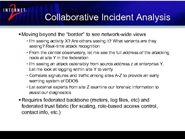 Collaborative Incident Analysis § Moving beyond the “border” to see network-wide views • I’m