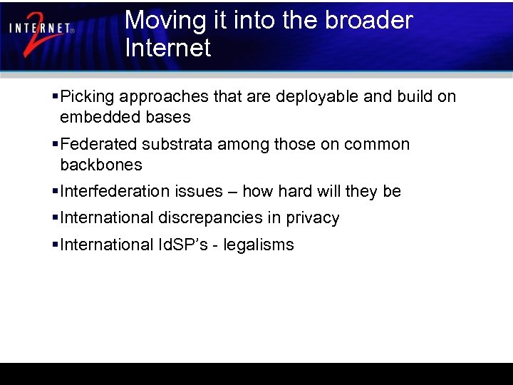 Moving it into the broader Internet §Picking approaches that are deployable and build on