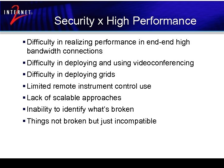 Security x High Performance § Difficulty in realizing performance in end-end high bandwidth connections