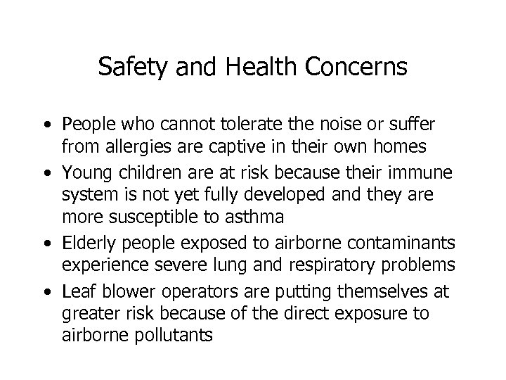 Safety and Health Concerns • People who cannot tolerate the noise or suffer from