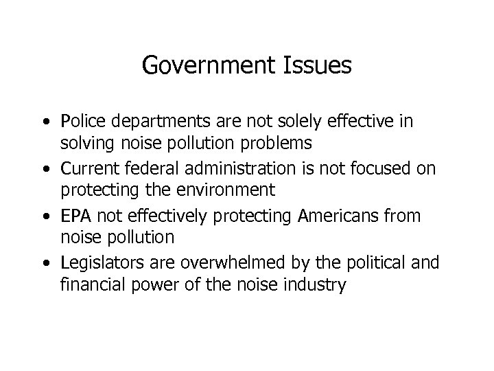 Government Issues • Police departments are not solely effective in solving noise pollution problems