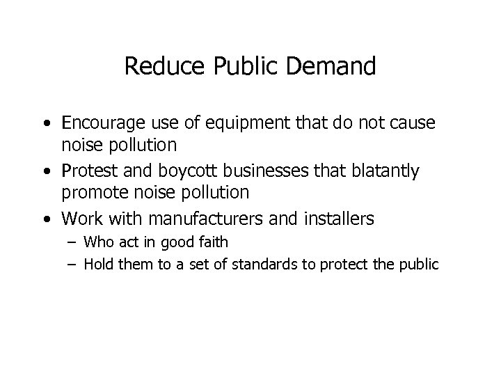 Reduce Public Demand • Encourage use of equipment that do not cause noise pollution