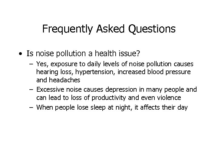 Frequently Asked Questions • Is noise pollution a health issue? – Yes, exposure to