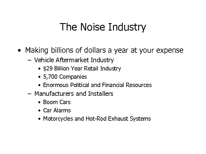 The Noise Industry • Making billions of dollars a year at your expense –