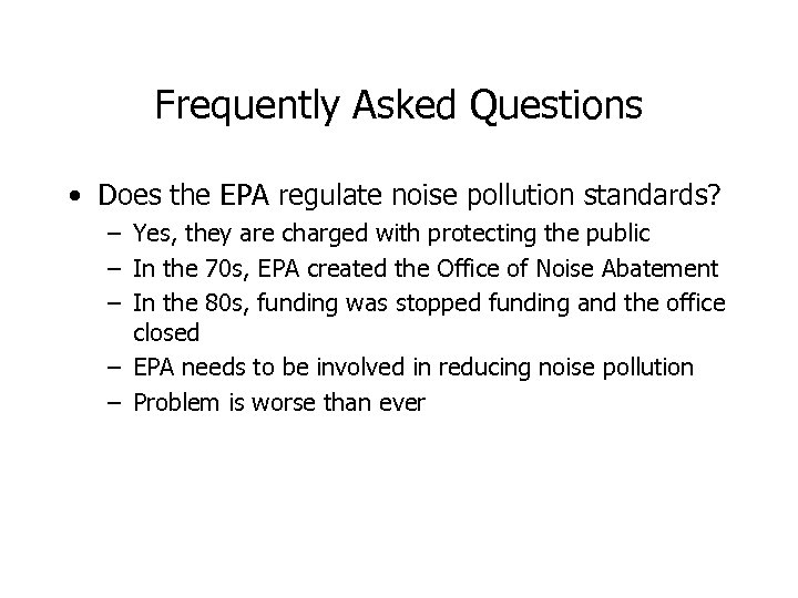 Frequently Asked Questions • Does the EPA regulate noise pollution standards? – Yes, they