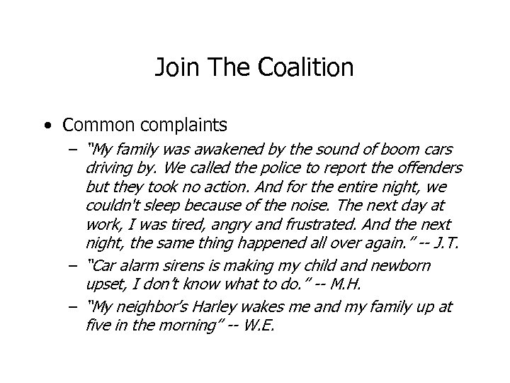 Join The Coalition • Common complaints – “My family was awakened by the sound