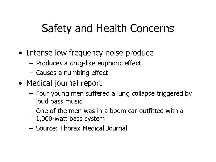 Safety and Health Concerns • Intense low frequency noise produce – Produces a drug-like